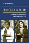Democracy in Action Community Organizing and Urban Change cover art