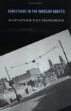 Christians in the Warsaw Ghetto An Epitaph for the Unremembered 2005 9780268025731 Front Cover