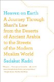 Heaven on Earth A Journey Through Shari'a Law from the Deserts of Ancient Arabia to the Streets of the Modern Muslim World cover art
