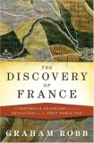 Discovery of France A Historical Geography from the Revolution to First World War 2007 9780393059731 Front Cover