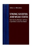 Strong Societies and Weak States State-Society Relations and State Capabilities in the Third World cover art