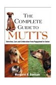 Complete Guide to Mutts Selection, Care and Celebration from Puppyhood to Senior 2004 9780764549731 Front Cover