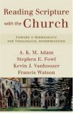 Reading Scripture with the Church Toward a Hermeneutic for Theological Interpretation  9780801031731 Front Cover