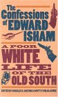 Confessions of Edward Isham A Poor White Life of the Old South