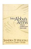 Into Abba's Arms Finding the Acceptance You've Always Wanted cover art