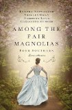 Among the Fair Magnolias Four Southern Love Stories  9781401690731 Front Cover
