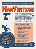 ManVentions From Cruise Control to Cordless Drills - Inventions Men Can't Live Without 2011 9781440510731 Front Cover