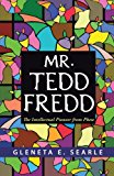 Mr. Tedd Fredd The Intellectual Pioneer from Phew 2013 9781490809731 Front Cover