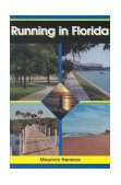 Running in Florida A Practical Guide for Runners in the Sunshine State 2003 9781561642731 Front Cover