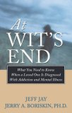 At Wit's End What You Need to Know When a Loved One Is Diagnosed with Addiction and Mental Illness cover art
