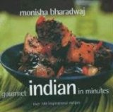 Gourmet Indian in Minutes : Over 140 Inspirational Recipes 2008 9781904920731 Front Cover