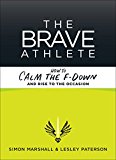 Brave Athlete Calm the F*ck down and Rise to the Occasion  9781937715731 Front Cover