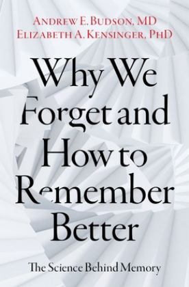 Why We Forget and How to Remember Better The Science Behind Memory  9780197607732 Front Cover