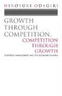 Growth Through Competition, Competition Through Growth Strategic Management and the Economy in Japan 1994 9780198288732 Front Cover