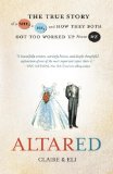 Altared The True Story of a She, a He, and How They Both Got Too Worked up about We 2012 9780307730732 Front Cover