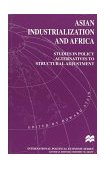 Asian Industrialization and Africa Studies in Policy Alternatives to Structural Adjustment 1996 9780312127732 Front Cover