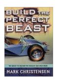 Build the Perfect Beast The Quest to Design the Coolest Car Ever Made 2001 9780312268732 Front Cover