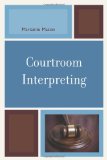 Courtroom Interpreting 2008 9780761840732 Front Cover