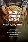 Christian Practical Wisdom What It Is, Why It Matters  9780802868732 Front Cover