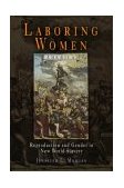 Laboring Women Reproduction and Gender in New World Slavery