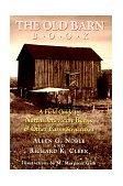 Old Barn Book A Field Guide to North American Barns and Other Farm Structures