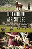 Emergent Agriculture Farming, Sustainability and the Return of the Local Economy cover art