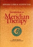Japanese Classical Acupuncture : Introduction to Meridian Therapy