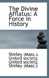 Divine Afflatus : A Force in History 2009 9781113350732 Front Cover