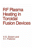 RF Plasma Heating in Toroidal Fusion Devices 2012 9781468416732 Front Cover