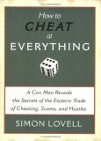 How to Cheat at Everything A con Man Reveals the Secrets of the Esoteric Trade of Cheating, Scams, and Hustles 2007 9781560259732 Front Cover