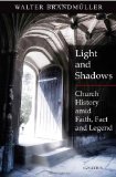 Light and Shadows Defending Church History amid Faith, Facts and Legends cover art