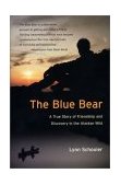 Blue Bear A True Story of Friendship and Discovery in the Alaskan Wild cover art