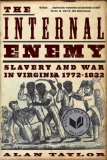Internal Enemy Slavery and War in Virginia 1772-1832 cover art