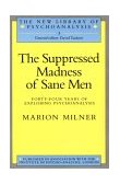 Suppressed Madness of Sane Men Forty-Four Years of Exploring Psychoanalysis  9780415036733 Front Cover