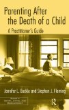 Parenting after the Death of a Child A Practitioner's Guide cover art
