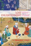 Lost Enlightenment Central Asia's Golden Age from the Arab Conquest to Tamerlane cover art
