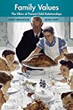 Family Values The Ethics of Parent-Child Relationships  9780691173733 Front Cover