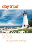 Columbus Getaway Ideas for the Local Traveler 3rd 2009 9780762747733 Front Cover
