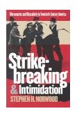 Strikebreaking and Intimidation Mercenaries and Masculinity in Twentieth-Century America cover art