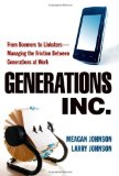 Generations Inc. From Boomers to Linksters - Managing the Friction Between Generations at Work cover art