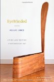 EyeMinded Living and Writing Contemporary Art 2011 9780822348733 Front Cover