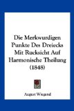 Die Merkwurdigen Punkte des Dreiecks Mit Rucksicht Auf Harmonische Theilung 2010 9781161112733 Front Cover