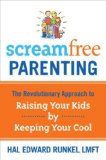 ScreamFree Parenting The Revolutionary Approach to Raising Your Kids by Keeping Your Cool 2008 9781400073733 Front Cover