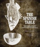 Spanish Table Traditional Recipes and Wine Pairings from Spain and Portugal 2009 9781423603733 Front Cover