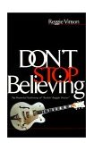 Don't Stop Believing The Powerful Testimony of "Rockin' Reggie Vinson" 2000 9781577942733 Front Cover