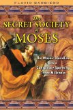 Secret Society of Moses The Mosaic Bloodline and a Conspiracy Spanning Three Millennia 2010 9781594772733 Front Cover