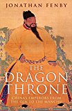 Dragon Throne China's Emperors from the Qin to the Manchu  9781784290733 Front Cover
