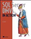 SQL Server DMVs in Action Better Queries with Dynamic Management Views 2011 9781935182733 Front Cover