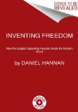 Inventing Freedom How the English-Speaking Peoples Made the Modern World cover art