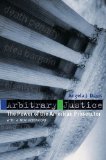 Arbitrary Justice The Power of the American Prosecutor
